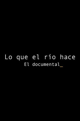 Lo que el río hace: El documental (2021) poster