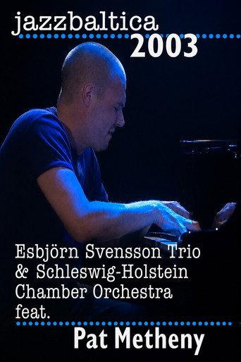 Esbjorn Svensson Trio & Schelswig-Holstein Chamber Orchestra feat. Pat Metheny - Jazz Baltica (2003) poster