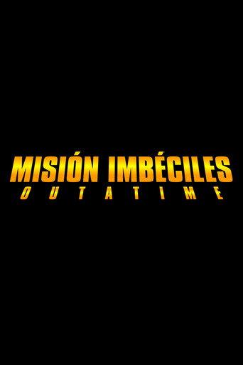 Misión Imbéciles: Outatime (2026) poster