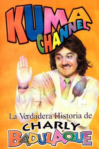 Kuma Channel: La verdadera historia de Charly Badulaque (2001) poster