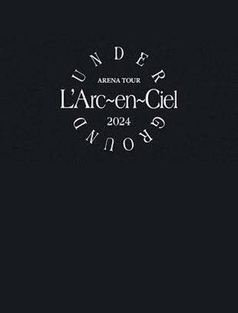 L'Arc～en～Ciel「ARENA TOUR 2024 UNDERGROUND」 (2026) poster