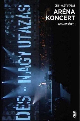 Dés László: Nagy utazás - Aréna koncert (2014) poster
