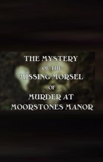 The Mystery of the Missing Morsel of Murder at Moorstones Manor () poster