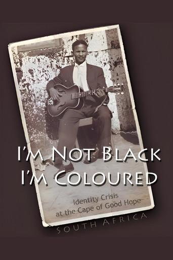 I'm Not Black, I'm Coloured: Identity Crisis at the Cape of Good Hope (2009) poster