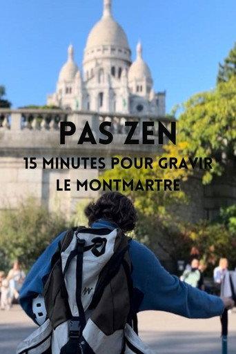 PAS ZEN - 15 minutes pour gravir le Montmartre (2024) poster