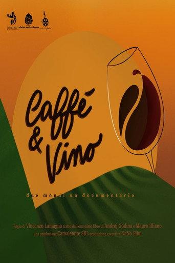 Caffè & Vino - Due mondi un documentario () poster