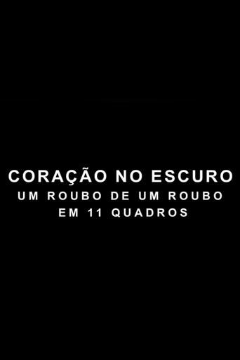 Coração no Escuro - Um Roubo de um Roubo em 11 Quadros (2011) poster