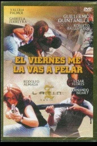 El Viernes Me La Vas a Pelar (2005) poster