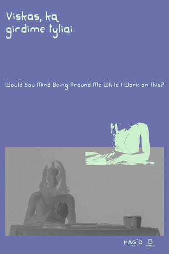 Would You Mind Being Around Me While I Work On This? (2025) poster