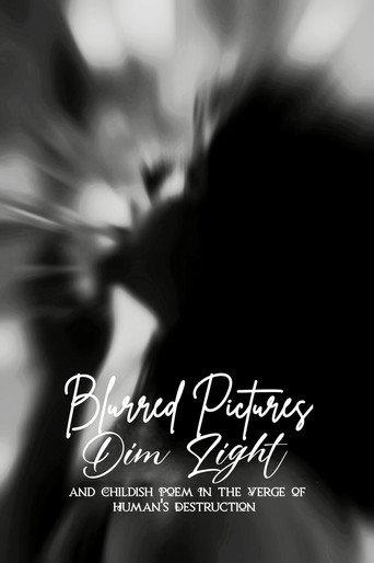 Blurred Pictures, Dim Light, and Childish Poem In the Verge of Human's Destruction () poster