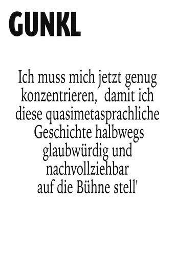 Gunkl: Ich muss mich jetzt genug konzentrieren, damit ich diese quasimetasprachliche Geschichte halbwegs glaubwürdig und nachvollziehbar auf die Bühne stell' () poster