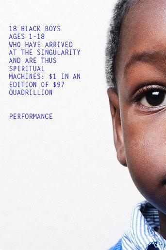 18 Black Boys Ages 1-18 Who Have Arrived at the Singularity and are Thus Spiritual Machines: $1 in an edition of $97 Quadrillion (2014) poster