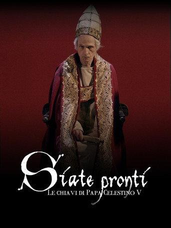 Siate pronti - Le chiavi di Papa Celestino V () poster