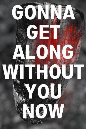 Gonna Get Along Without You Now (Burning Log) (2021) poster