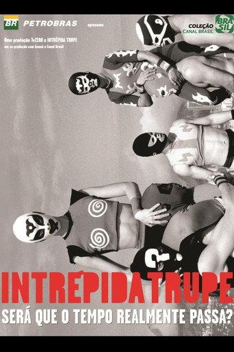 Intrépida Trupe - Será que o Tempo Realmente Passa? (2010) poster