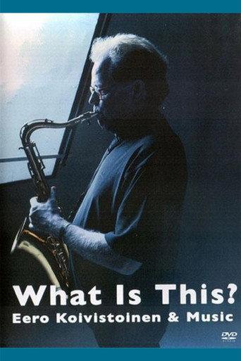 What Is This? Eero Koivistoinen & Music (2008) poster