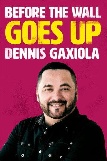 Dennis Gaxiola: Before the Wall Goes Up (2017) poster