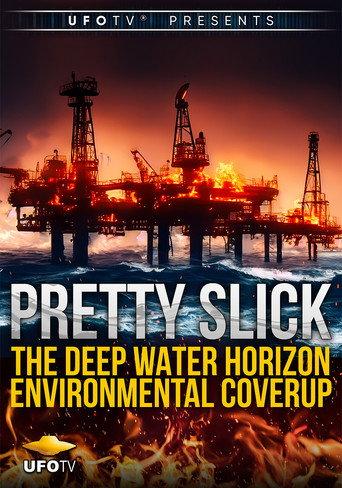 Pretty Slick - The Deep Water Horizon Environmental Coverup - Extended Directors Cut () poster