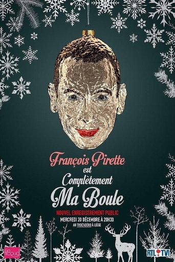 François Pirette - Est complètement ma boule (2017) poster