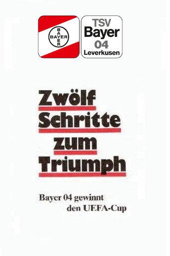 12 Schritte zum Triumph: Bayer 04 gewinnt den UEFA-Cup () poster