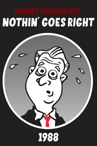 Rodney Dangerfield: Nothin' Goes Right (1988) poster