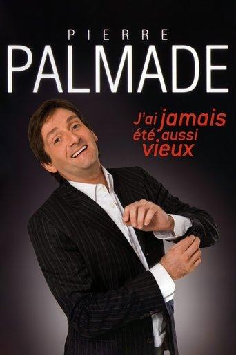 Pierre Palmade - J'ai jamais été aussi vieux (2011) poster