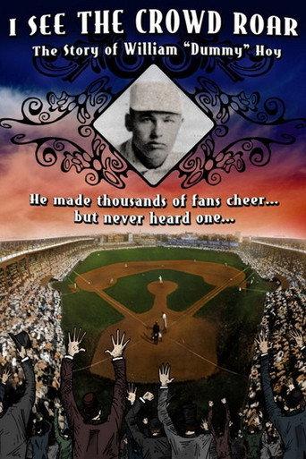 I See The Crowd Roar: The Story of William Dummy Hoy (2007) poster
