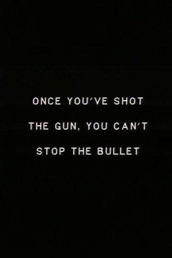 Once you’ve shot the gun you can’t stop the bullet. (1988) poster
