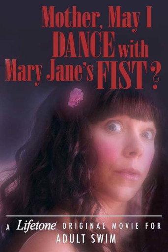 Mother, May I Dance with Mary Jane's Fist?: A Lifetone Original Movie (2018) poster