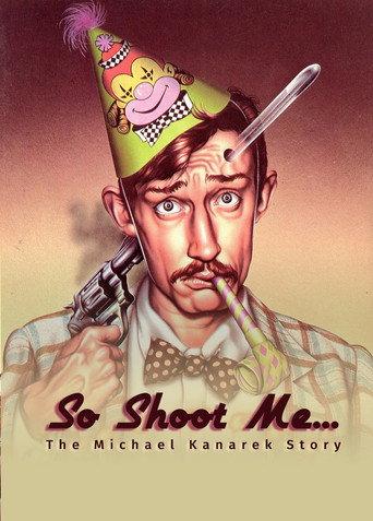 So Shoot Me: The Life and Art of Michael Kanarek (2024) poster
