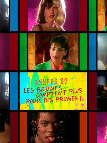 Années 80, les brunes comptent plus pour des prunes ! (2024) poster