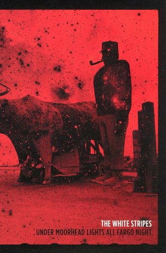 The White Stripes: Under Moorhead Lights All Fargo Night (2011) poster
