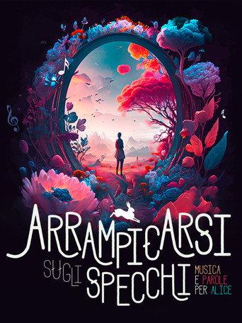 Arrampicarsi sugli specchi. Musica e Parole per Alice (2023) poster