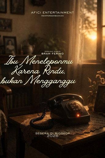 Ibu Meneleponmu Karena Rindu, Bukan Mengganggu () poster