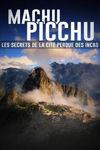 Machu Picchu, les secrets de la cité perdue des incas (2024) poster