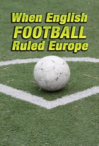 When English Football Ruled Europe (2018) poster