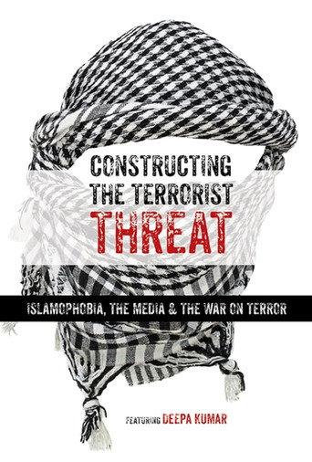 Constructing the Terrorist Threat: Islamophobia, The Media & The War on Terror (2017) poster