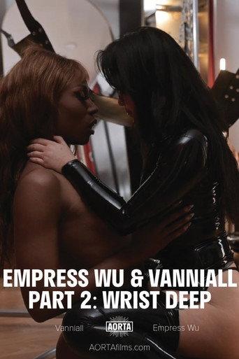 Empress Wu & Vanniall Part 2: Wrist Deep (2025) poster