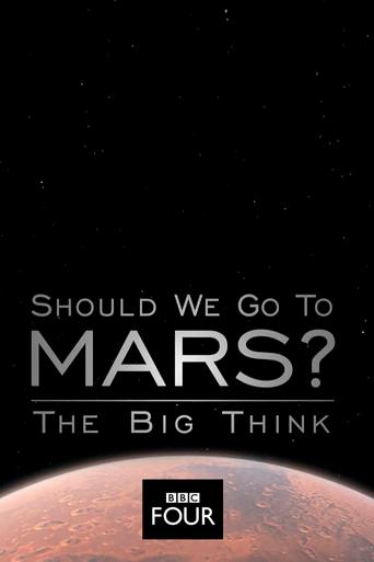 The Big Think: Should We Go to Mars? (2017) poster