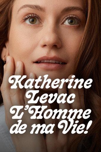 Katherine Levac: L'homme de ma vie (2026) poster