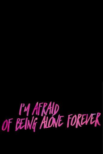 I’m Afraid Of Being Alone Forever (2018) poster