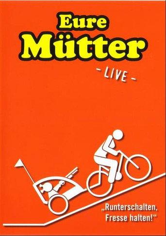 Eure Mütter - Runterschalten, Fresse halten (2006) poster