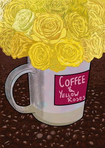 Coffee and Yellow Roses () poster