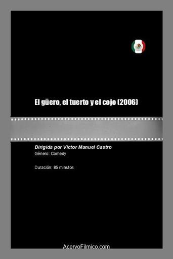 El güero, el tuerto y el cojo (2006) poster