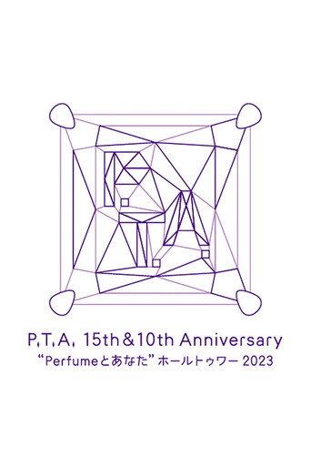 P.T.A. 15th & 10th Anniversary 'Perfume and You' Hall Tour 2023 (2024) poster