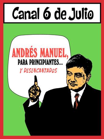 Andrés Manuel, para principiantes... y desencantados. Primera parte (2022) poster