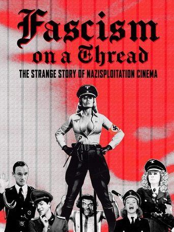 Fascism on a Thread: The Strange Story of Nazisploitation Cinema (2019) poster