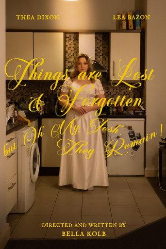 Things Are Lost and Forgotten But Oh My Gosh, They Remain! (2026) poster