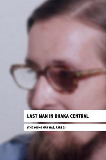 Last Man in Dhaka Central (The Young Man Was, Part 3) (2015) poster