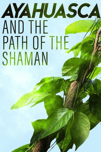 Ayahuasca and the Path of the Shaman (2018) poster